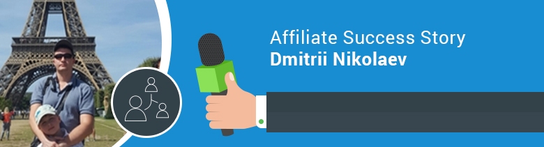 Affiliate Success Story – Dmitrii Nikolaev